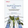 The Staff Engineer's Path: A Guide for Individual Contributors Navigating Growth and Change