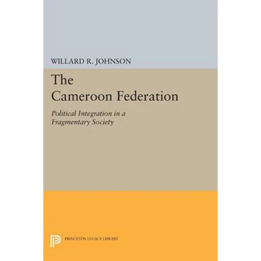 The Cameroon Federation: Political Integration in a Fragmentary Society