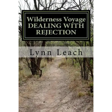 Wilderness Voyage DEALING WITH REJECTION: A 40-day devotional guide for spiritual breakthrough.