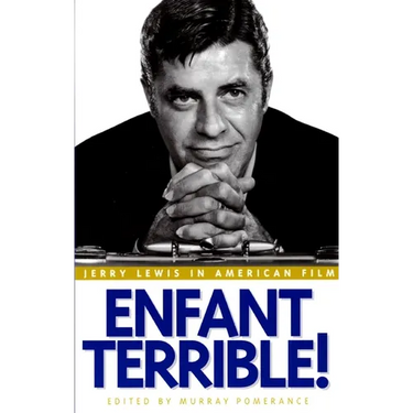 Enfant Terrible!: Jerry Lewis in American Film