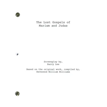 The Lost Gospels of Mariam and Judas: The Screenplay