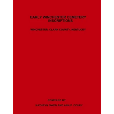 Early Winchester Cemetery Inscriptions, Winchester, Clark County, Kentucky