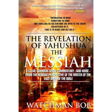 The Revelation of Yahushua the Messiah: 2018 Update