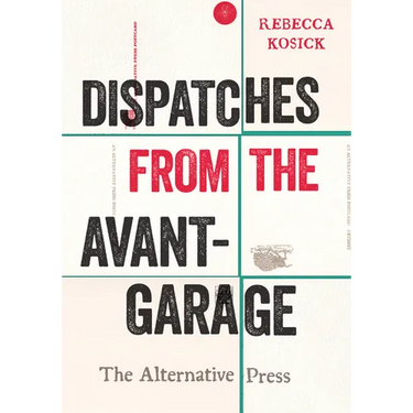 Dispatches from the Avant-Garage: The Alternative Press