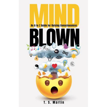 Mind Blown: An A to Z Guide for Raising Consciousness