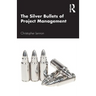 The Silver Bullets of Project Management