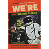 We're the Weird Aliens
