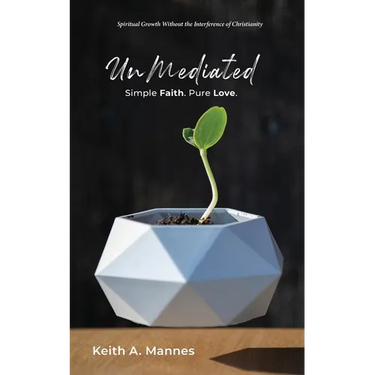 UnMediated: Spiritual Growth Without the Interference of Christianity