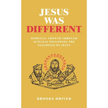 Jesus Was Different: Spiritual Growth Through Actually Following the Teachings of Jesus