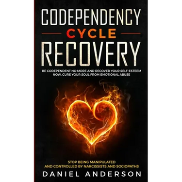 Codependency Cycle Recovery: Be Codependent No More and Recover Your Self-Esteem NOW, Cure Your Soul from Emotional Abuse - Stop Being Manipulated and