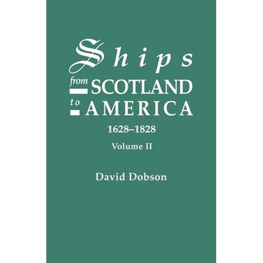 Ships from Scotland to America, 1628-1828. Volume II