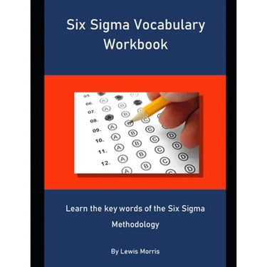 Six Sigma Vocabulary Workbook: Learn the key words of the Six Sigma Methodology