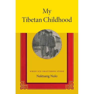 My Tibetan Childhood: When Ice Shattered Stone