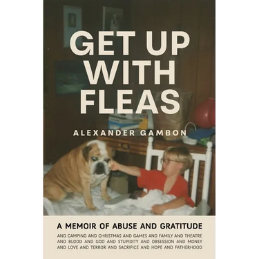 Get Up With Fleas: A Memoir of Abuse and Gratitude