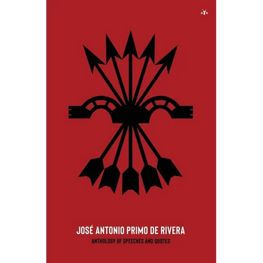 José Antonio Primo de Rivera, Anthology of Speeches and Quotes
