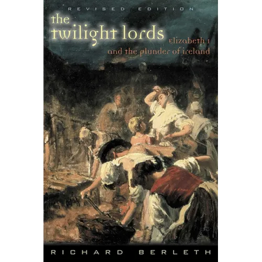 The Twilight Lords: Elizabeth I and the First Irish Holocaust