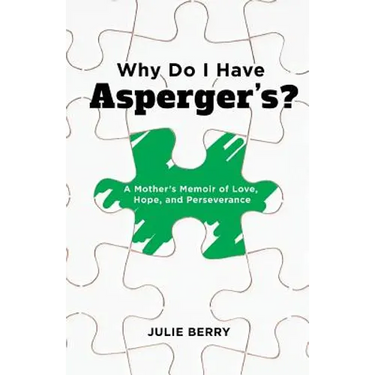 Why Do I Have Asperger's?: A Mother's Memoir of Love, Hope, and Perseverance