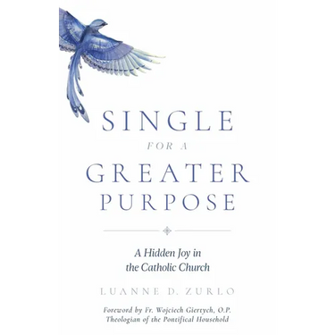 Single for a Greater Purpose: A Hidden Joy in the Catholic Church