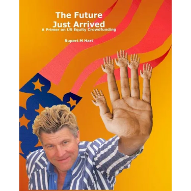 The Future Just Arrived: A Primer on US Equity Crowdfunding