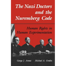 The Nazi Doctors and the Nuremberg Code: Human Rights in Human Experimentation