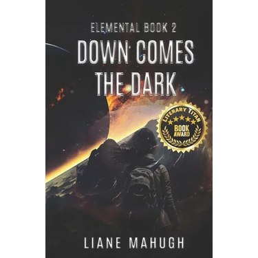 Down Comes the Dark - A YA Sci-Fi Adventure: Elemental Book 2