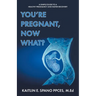 You're Pregnant, Now What?: A Simple Guide to a Healthy Pregnancy and Faster Recovery