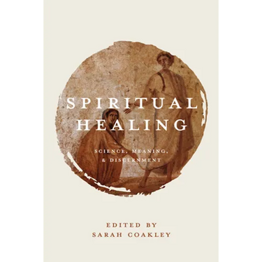 Spiritual Healing: Science, Meaning, and Discernment