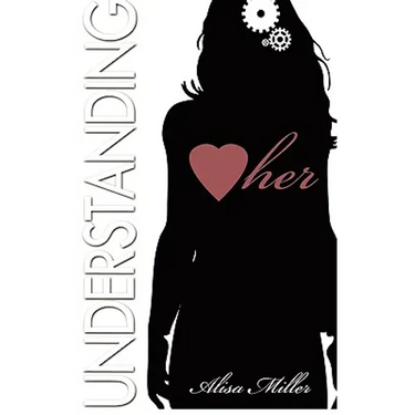 Understanding Her: How to decipher the moods, understand the needs and respond to the desires of that special woman in your life
