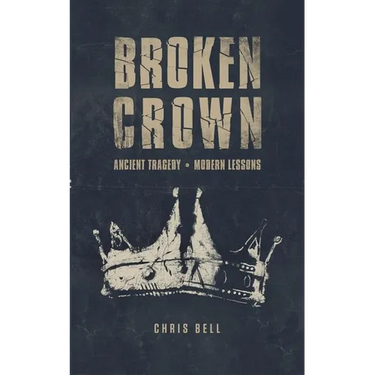 Broken Crown: Ancient Tragedy Modern Lessons