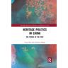 Heritage Politics in China: The Power of the Past