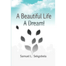 A Beautiful Life, A Dream!