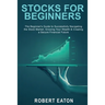 Stocks for Beginners: The Beginner's Guide to Successfully Navigating the Stock Market, Growing Your Wealth & Creating a Secure Financial Future