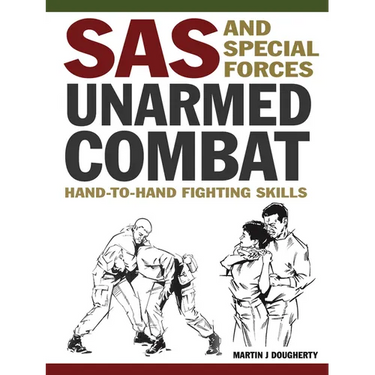 SAS and Special Forces Unarmed Combat: Hand-To-Hand Fighting Skills