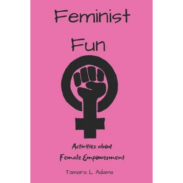Feminist Fun: Activities About Female Empowerment