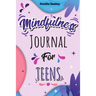 Mindfulness Activity for Teens: Daily Meditation for Teens, Practice Positive Thinking and Mindfulness, Positive Affirmations Book for Kids with Promp