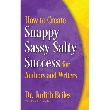 How to Create Snappy Sassy Salty Success for Authors and Writers