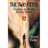 The Two Paths: Finding the World Beyond Belief