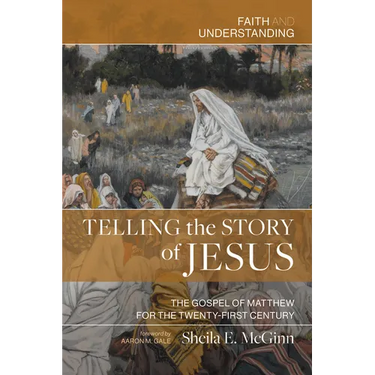 Telling the Story of Jesus: The Gospel of Matthew for the Twenty-First Century