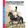 Uniforms of Russian army during the Napoleonic war vol.16: The Guards Cavalry: Cuirassiers, Dragoons & Others