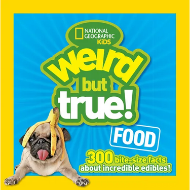 Weird But True! Food: 300 Bite-Size Facts about Incredible Edibles