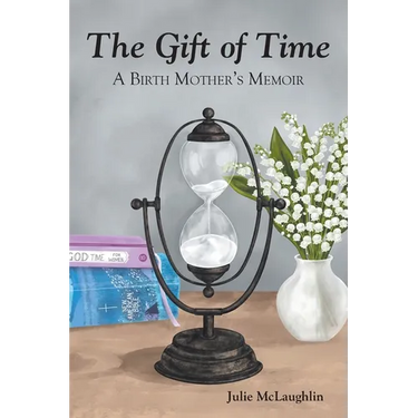 The Gift of Time: A Birth Mother's Memoir