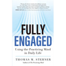 Fully Engaged: Using the Practicing Mind in Daily Life