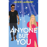 Anyone But You: A feel-good celebrity, second chance romance