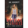 Walking in Darkness: A Vigilante Justice Thriller