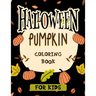 Halloween pumpkin coloring book for kids: Featuring easy and clean 40 Halloween Fantasy pumpkin Illustrations for Kids toddlers girls teens halloween