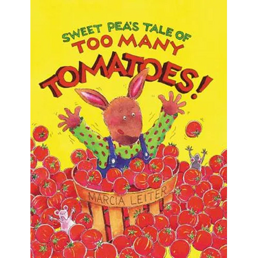 Sweet Pea's Tale of Too Many Tomatoes!