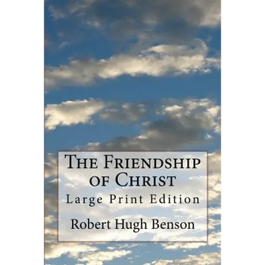 The Friendship of Christ: Large Print Edition