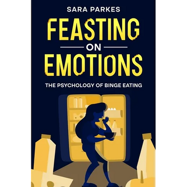 Feasting on Emotions: The Psychology of Binge Eating