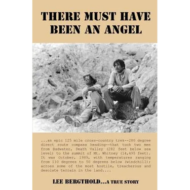There Must Have Been an Angel: The Cross-country Odyssey from Badwater, Death Valley, to the Summit of Mount Whitney