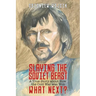 Slaying the Soviet Beast: A True Story about How the Cold War was Won. What Next?